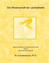 Die Wissenschaft der Leichtathletik: Band 3: Daten & Diagramme für Wissenschaft Labor