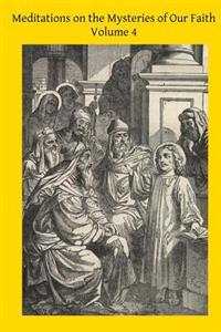 Bokomslag for "Meditations on the Mysteries of Our Faith: Together With A Treatise on Mental Prayer"