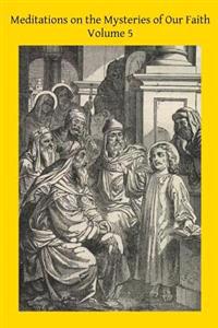 Bokomslag for "Meditations on the Mysteries of Our Faith: Together With A Treatise on Mental Prayer"