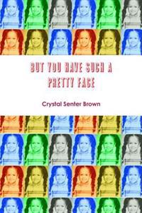 But You Have Such a Pretty Face
