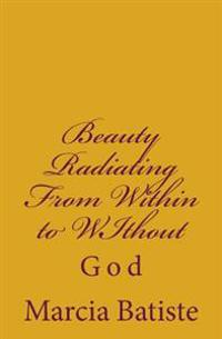 Beauty Radiating From Within to WIthout: God