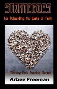 Strategies for Rebuilding the Walls of Faith: A Ministry Field Training Manual