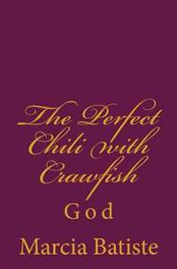 The Perfect Chili with Crawfish: God