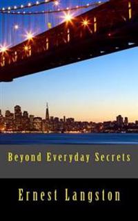 Beyond Everyday Secrets