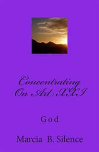 Concentrating On Art XXI: God