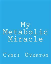 My Metabolic Miracle