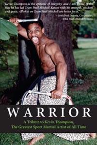 Warrior: A tribute to Kevin Thompson, one of the greatest sport martial artists of all time