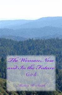 The Woman Now and In the Future: God