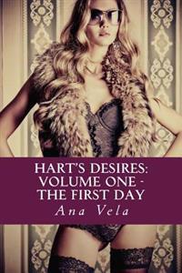 Hart's Desires: Volume One - The First Day