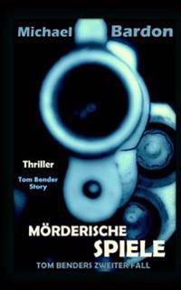 Mörderische Spiele: Tom Benders zweiter Fall