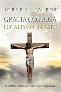 Gracia Costosa: Del Eden a la Nueva Jerusalem