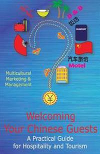 Welcoming Your Chinese Guests: A Practical Guide for Hospitality and Tourism