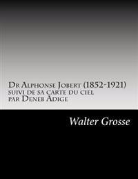 Dr Alphonse Jobert (1852-1921): suivi de sa carte du ciel par Deneb Adige