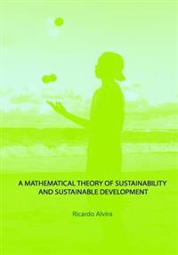 A mathematical theory of Sustainability and Sustainable Development