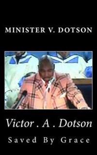 Minister V. dotson: Saved by Grace