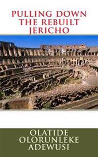 Pulling Down The Rebuilt Jericho
