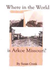 Where in the World is Arkoe Missouri?