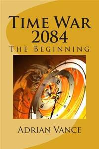Bokomslag for "Time War 2084: The Beginning"