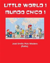 Little World 1 Mundo Chico 1: By Jose E. Polo-Madero
