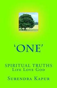 'One': SPIRITUAL TRUTHS Life Love God