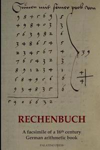 Rechenbuch: A facsimile of a 16th century German arithmetic book