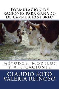 Formulaci�n De Raciones Para Ganado De Carne A Pastoreo / Formulation of rations for beef cattle on pasture