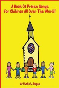 A book of praise songs: for children all over the world