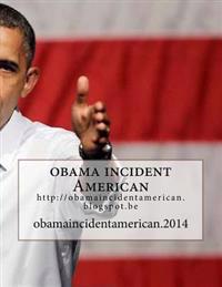 obama incident American: http: //obamaincidentamerican.blogspot.be