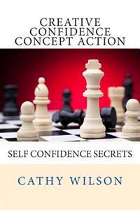 Creative Confidence Concept Action: Self Confidence Secrets
