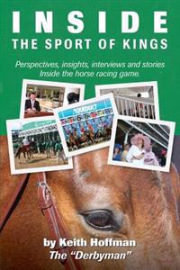 Inside the Sport of Kings: A look inside the sport of horse racing including perspectives, interviews and stories