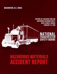 Rupture of a Railroad Tank Car Containing Hazardous Waste Near Clymers, Indiana, February 18, 1999: Hazardous Materials Accident Report NTSB/HZM-01/01