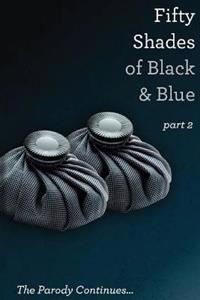 Fifty Shades of Black and Blue: Part 2: a parody
