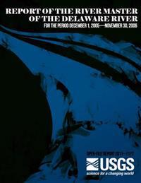 Report of the River Master of the Delaware River: for the period December 1, 2005-November 30, 2006