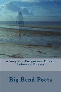 Along the Forgotten Coast: Selected Poems