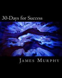 30-Days for Success: Build & Create Your Dream Life!