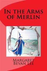 In the Arms of Merlin
