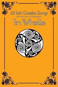 30 Irish Gaelic Songs with sheet music and fingering for Tin Whistle