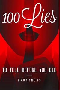 100 Lies to Tell Before You Die