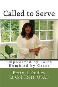 Called to Serve: Empowered by Faith, Humbled by Grace