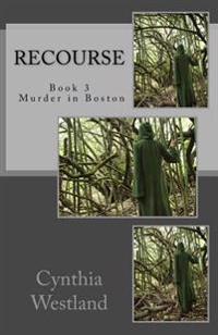 Recourse: Book #3 in A Murder in Boston