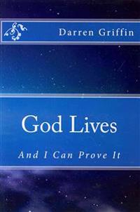 God Livesand I Can Prove It