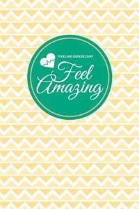 Food and Exercise Diary: Feel Amazing