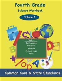 Fourth Grade Science Volume 2: Topics: Earthquakes, Volcanoes, Minerals, Contour Maps, Wind
