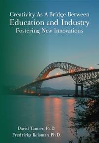 Creativity As A Bridge Between Education and Industry Fostering New Innovations
