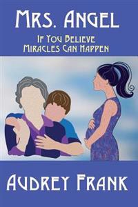 Mrs. Angel: If You Believe, Miracles Can Happen