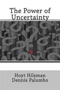 The Power of Uncertainty