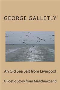 An Old Sea Salt from Liverpool: A Poetic Story