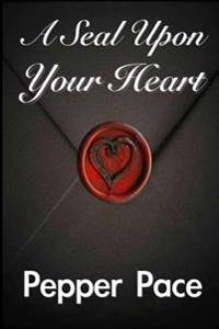 A Seal upon Your Heart