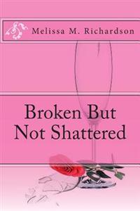 Broken but Not Shattered