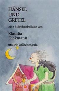 Haensel Und Gretel: Eine Maerchenballade